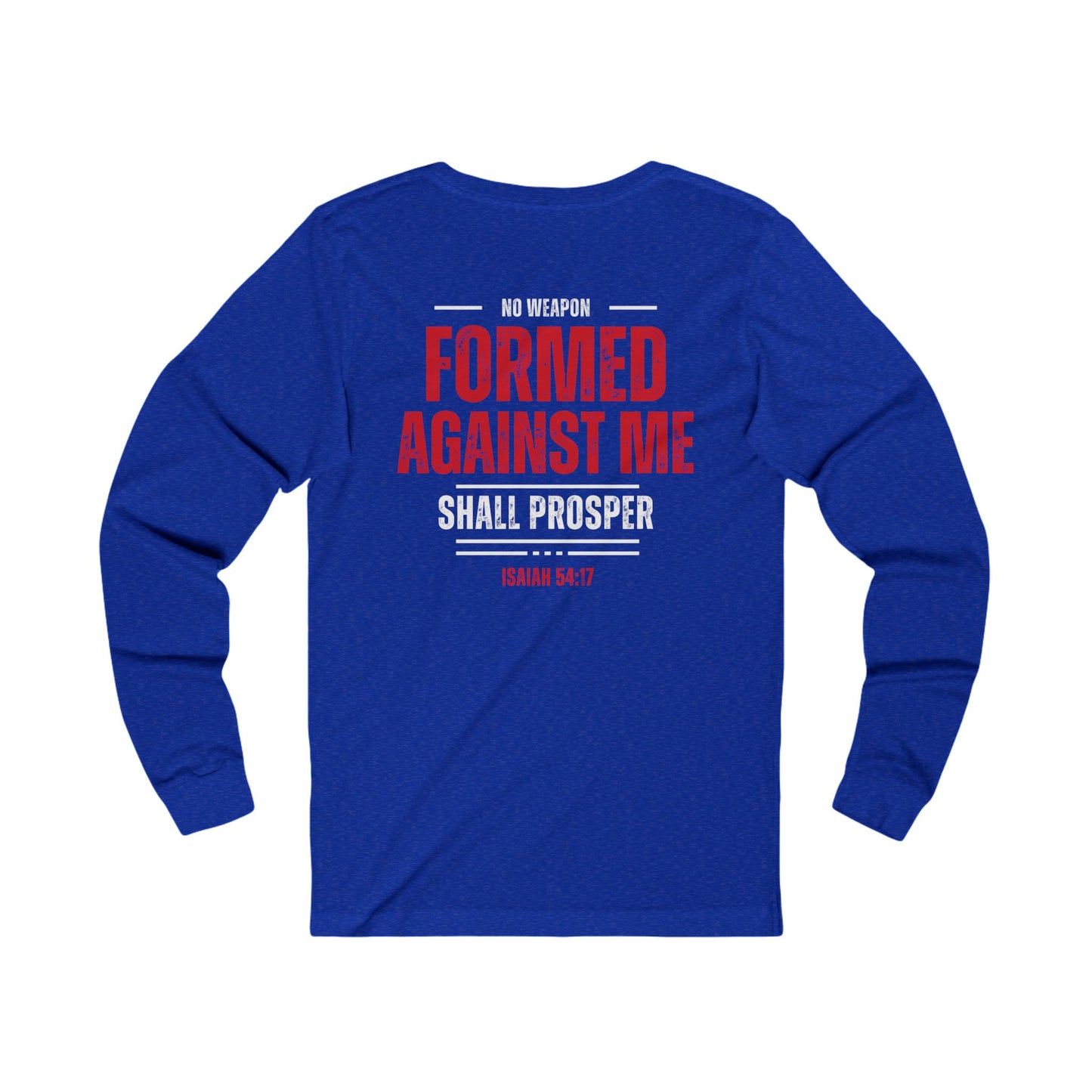 No Weapon Formed Against Me Shall Prosper Long Sleeve Tee