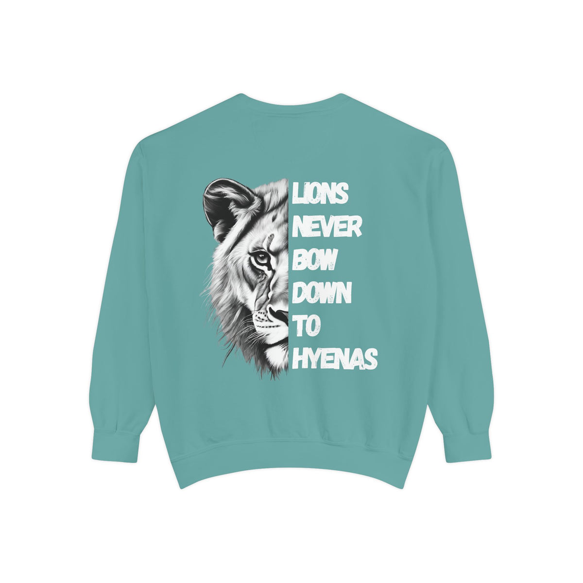 Lions Never Bow Down To Hyenas Adult Crewneck Sweatshirt
