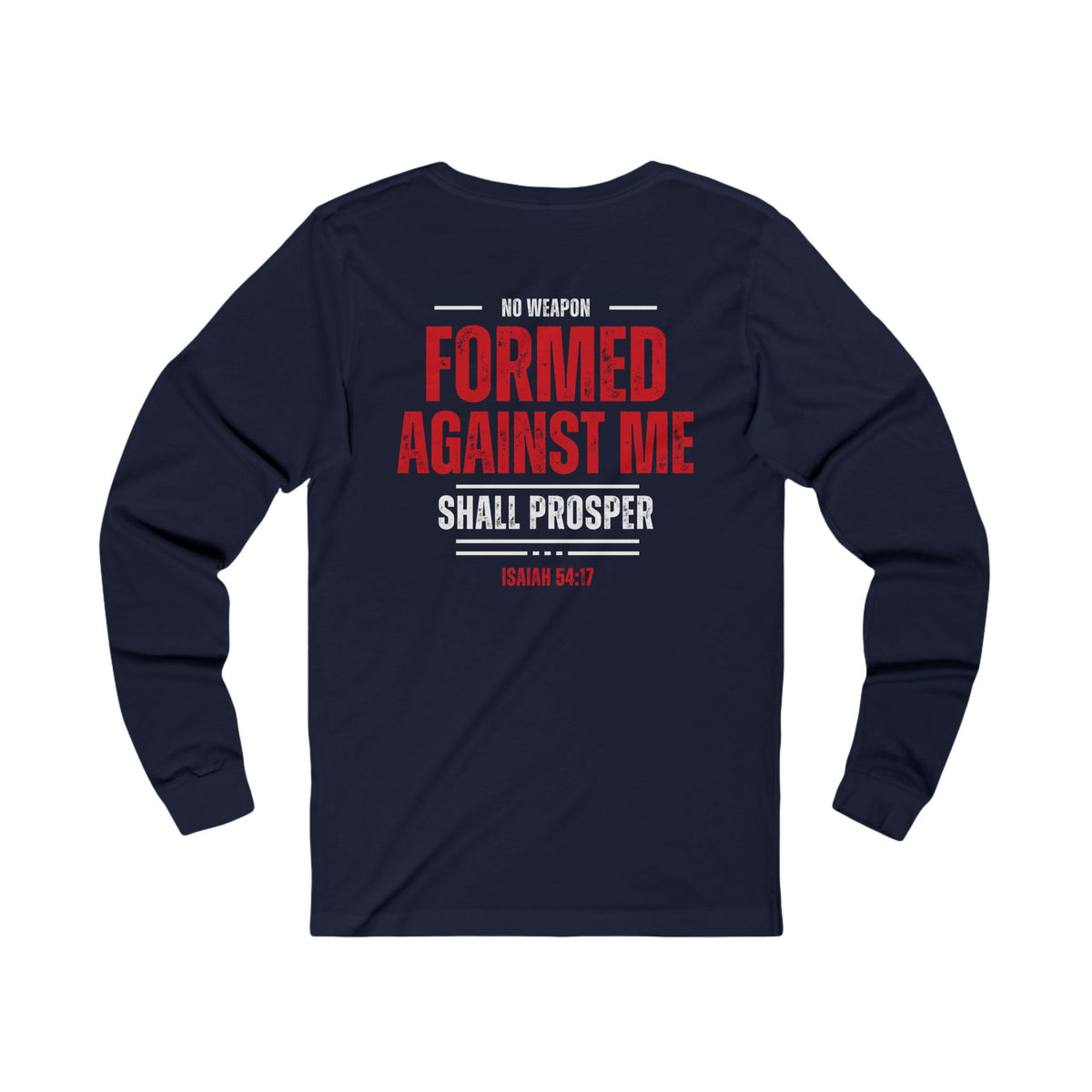 No Weapon Formed Against Me Shall Prosper Long Sleeve Tee