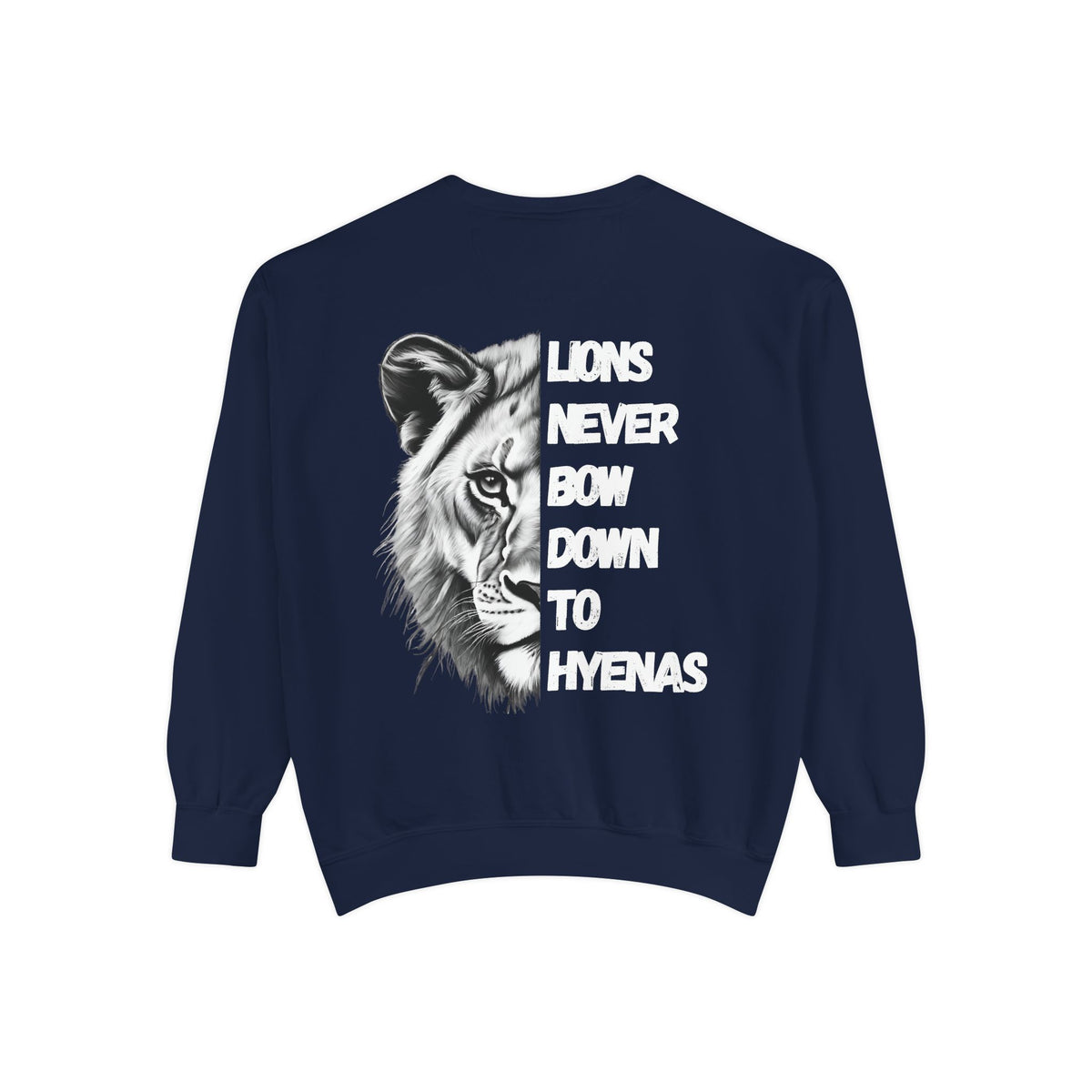 Lions Never Bow Down To Hyenas Adult Crewneck Sweatshirt