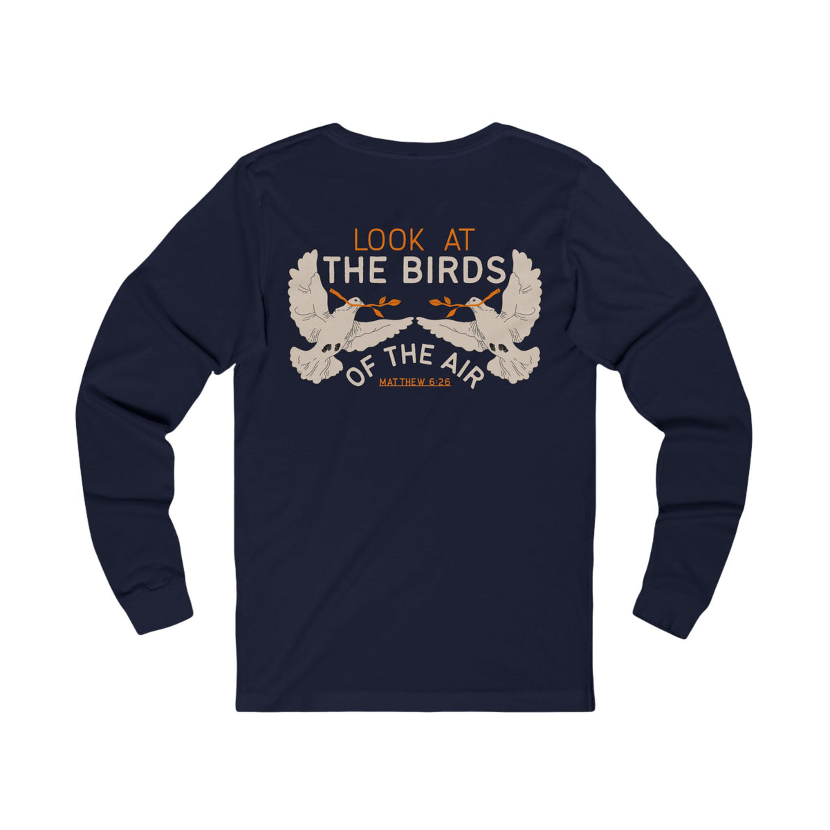 Look at the Birds Of The Air Long Sleeve Tee — Matthew 6:26 Christian Cross Scripture Shirt