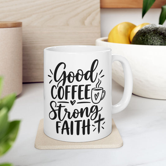 Good Coffee Strong Faith Christian Coffee Mug | Inspirational Jesus Coffee Cup | 11oz & 15oz