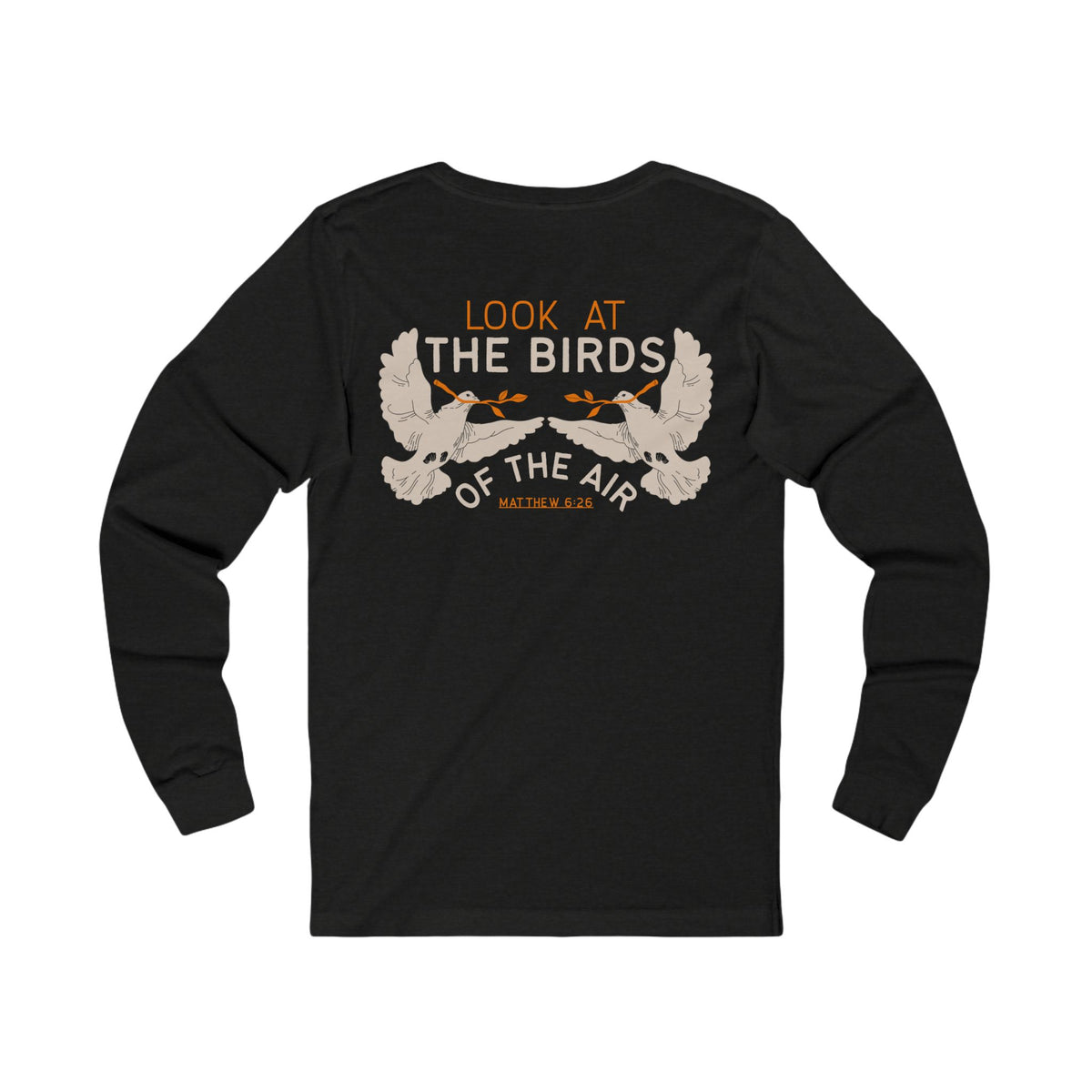 Look at the Birds Of The Air Long Sleeve Tee — Matthew 6:26 Christian Cross Scripture Shirt