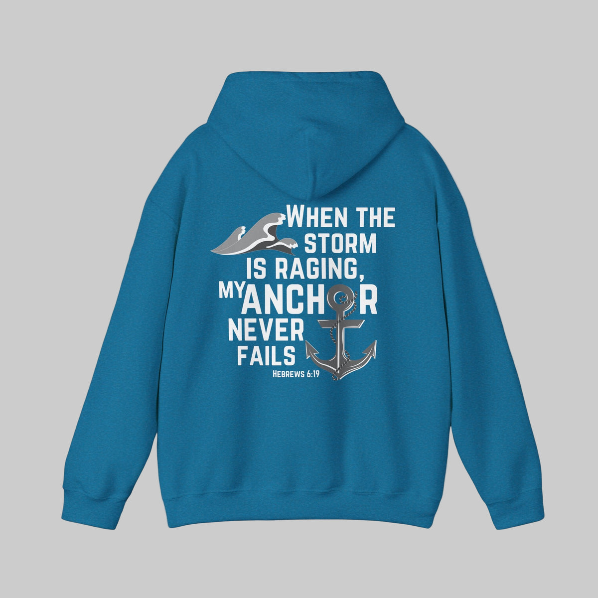 When The Storm Is Raging, My Anchor Never Fails Christian Nautical Hoodie, Anchored In The Lord Hooded Sweatshirt, Hebrews Bible Verse SweatShirt