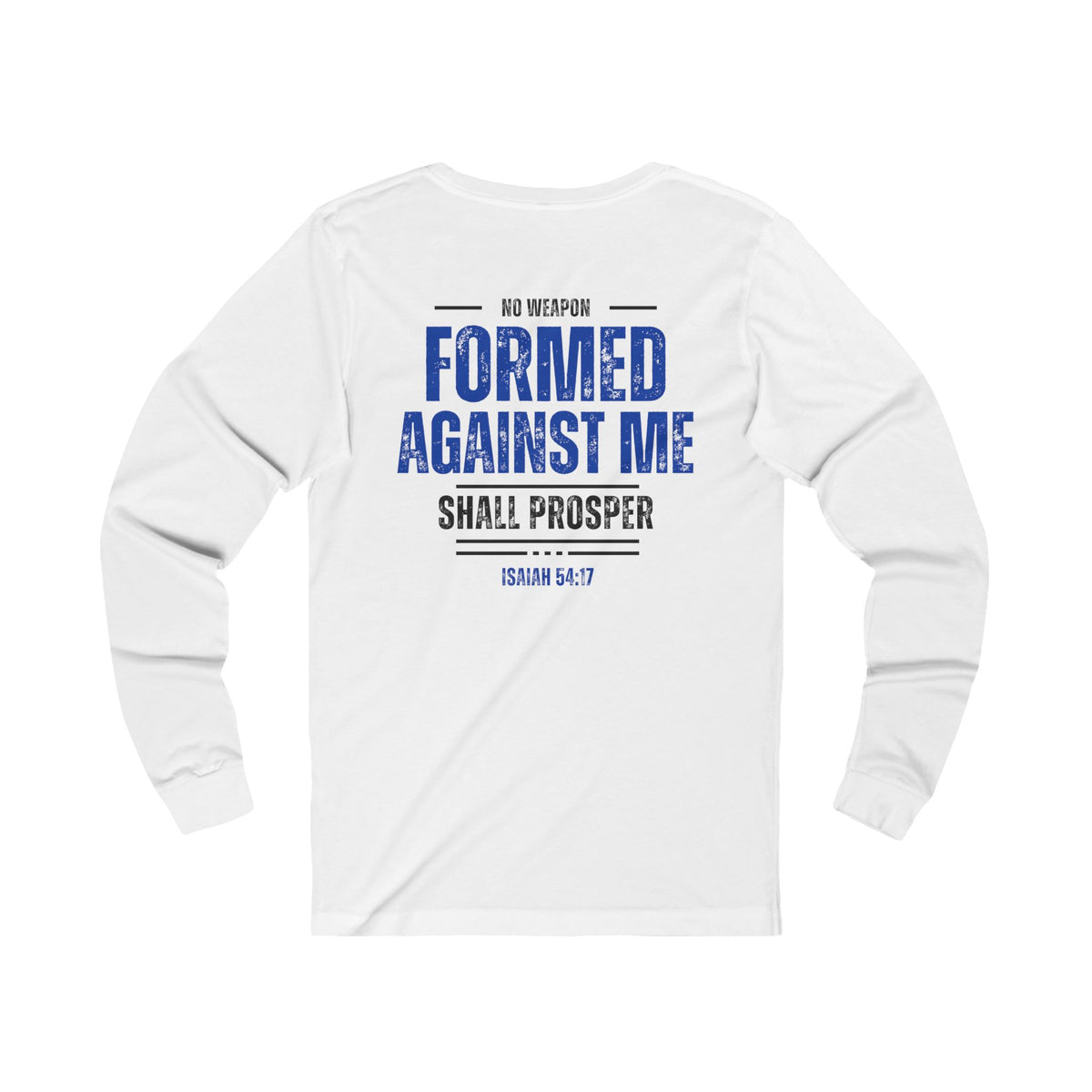 No Weapon Formed Against Me Shall Prosper Long Sleeve Tee