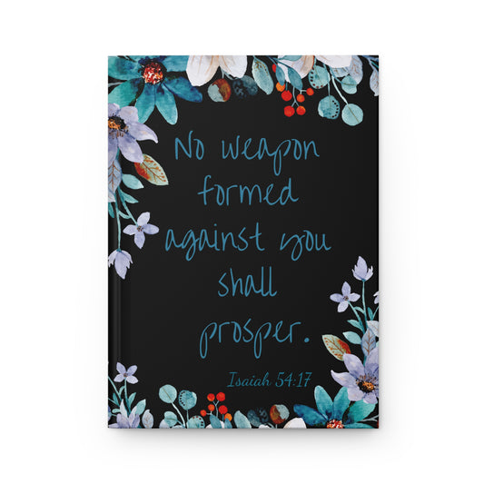 Bible Verse Hardcover Journal. No Weapon Formed Against You Shall Prosper Floral Journal
