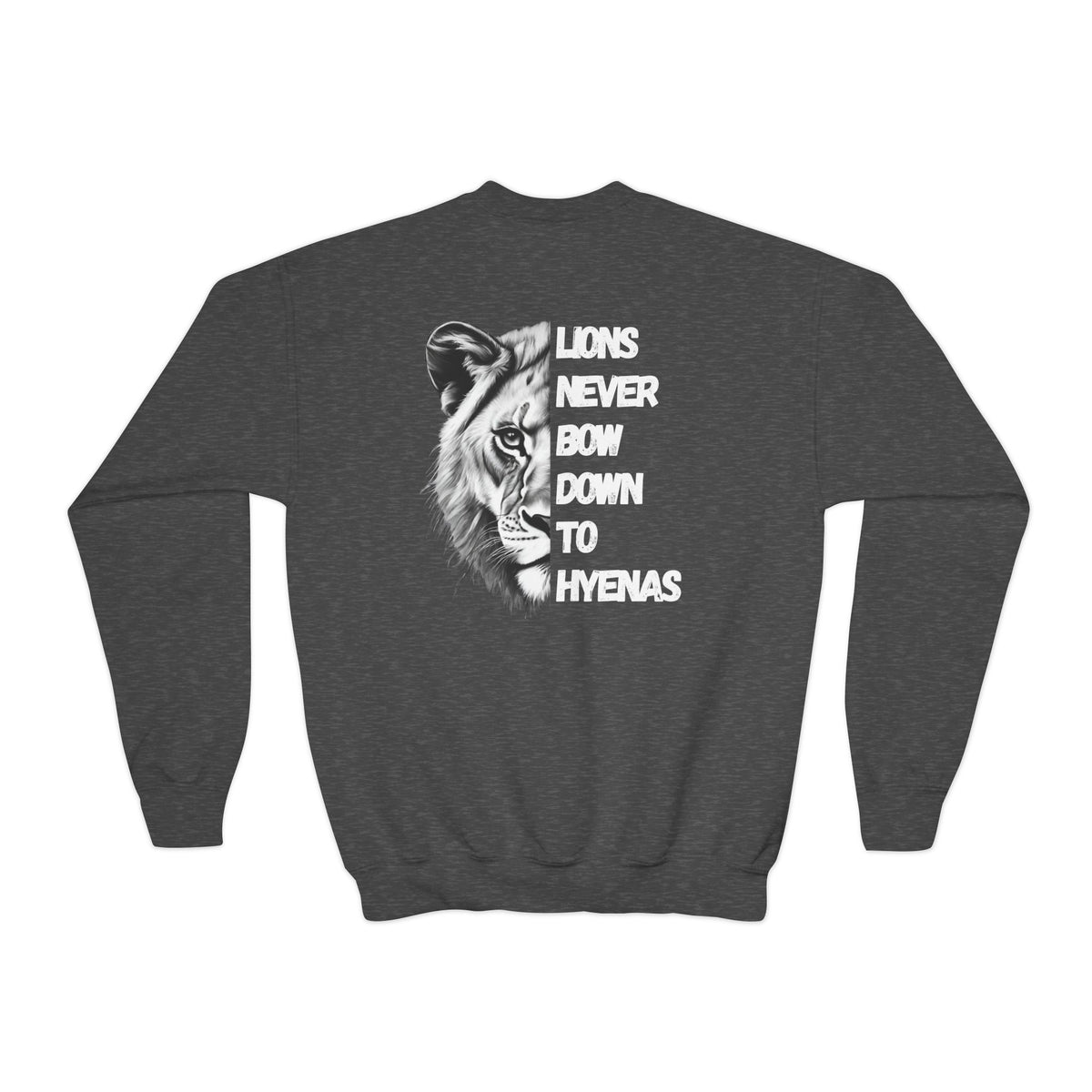 Kids Lions Never Bow Down To Hyenas Youth Crewneck Sweatshirt