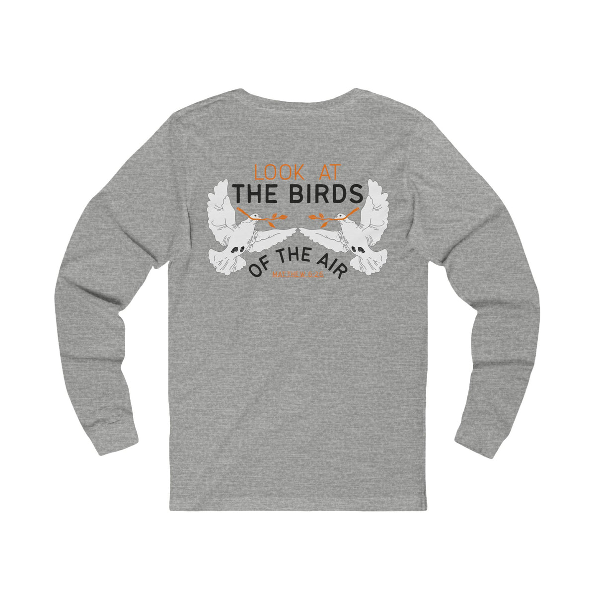 Look at the Birds Of The Air Long Sleeve Tee — Matthew 6:26 Christian Cross Scripture Shirt