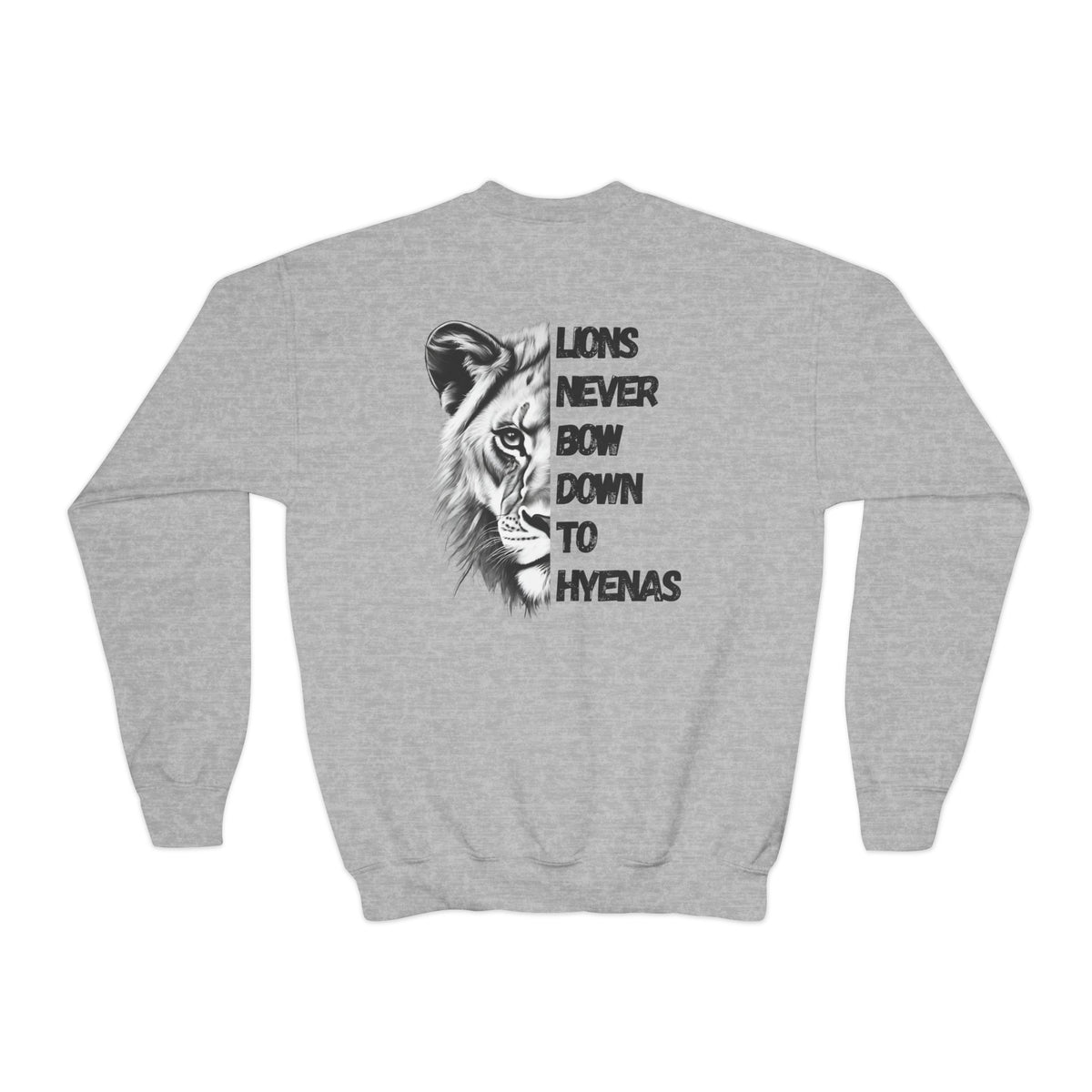 Kids Lions Never Bow Down To Hyenas Youth Crewneck Sweatshirt