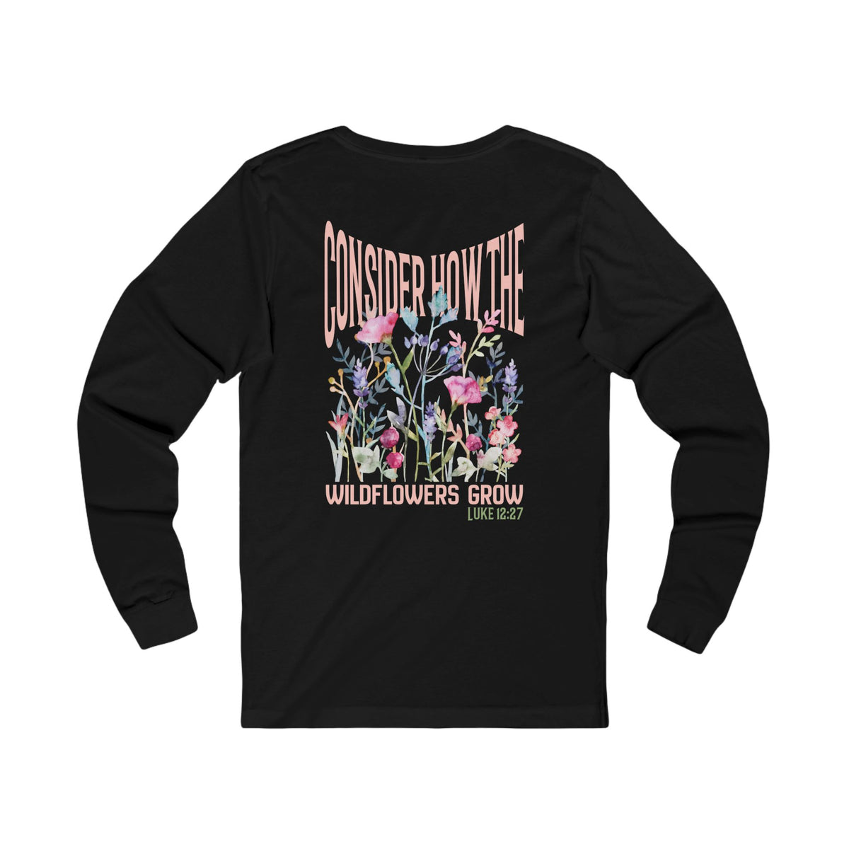Consider How The Wildflowers Grow Long Sleeve, Bible Verse Floral Design, Christian Faith Inspired Long Sleeve Tee For Women