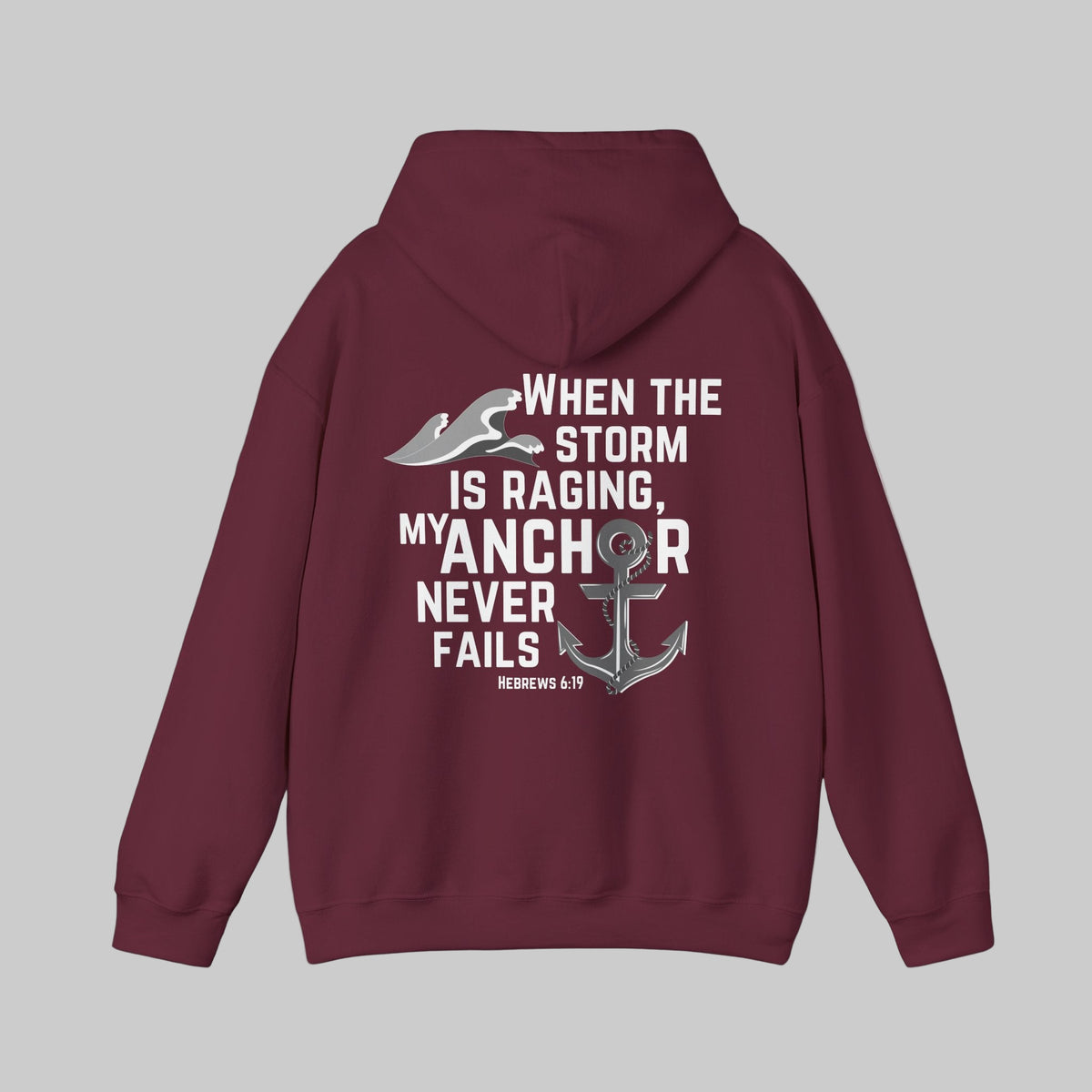 When The Storm Is Raging, My Anchor Never Fails Christian Nautical Hoodie, Anchored In The Lord Hooded Sweatshirt, Hebrews Bible Verse SweatShirt