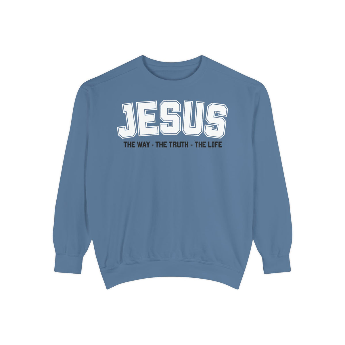 Jesus The Way, The Truth, The Life Crewneck Sweatshirt, Faith Apparel, Religious Sweatshirt, Inspirational Wear