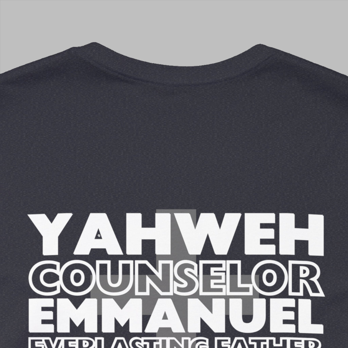 YAHWEH. Counselor. Emmanuel. Everlasting father. Mighty God. Alpha and Omega. THE GREAT I AM. Jehovah. The Names of God. This gorgeous Christian t-shirt has a large faith based design on the back with a cross behind some of the many names of God. With a small cross on the front chest pocket area, you can wear your faith and be bold for God.