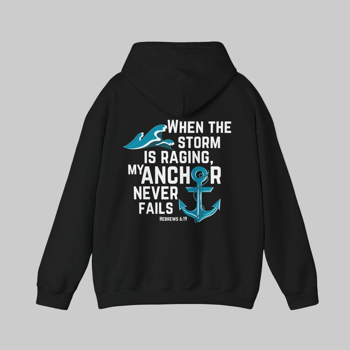 When The Storm Is Raging, My Anchor Never Fails Christian Nautical Hoodie, Anchored In The Lord Hooded Sweatshirt, Hebrews Bible Verse SweatShirt