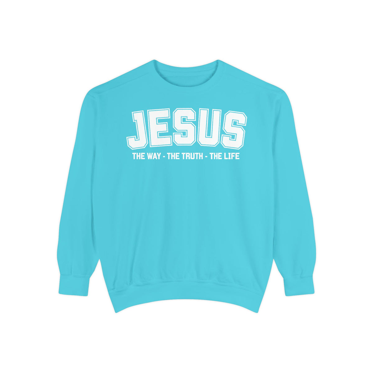 Jesus The Way, The Truth, The Life Crewneck Sweatshirt, Faith Apparel, Religious Sweatshirt, Inspirational Wear
