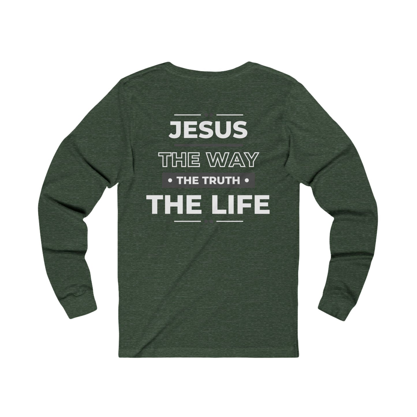 Jesus Is The Way, The Truth, The Life Long Sleeve Tee