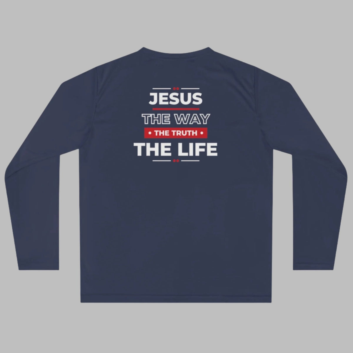 Jesus Is The Way, The Truth, The Life Athletic Long Sleeve Shirt +UV Protection