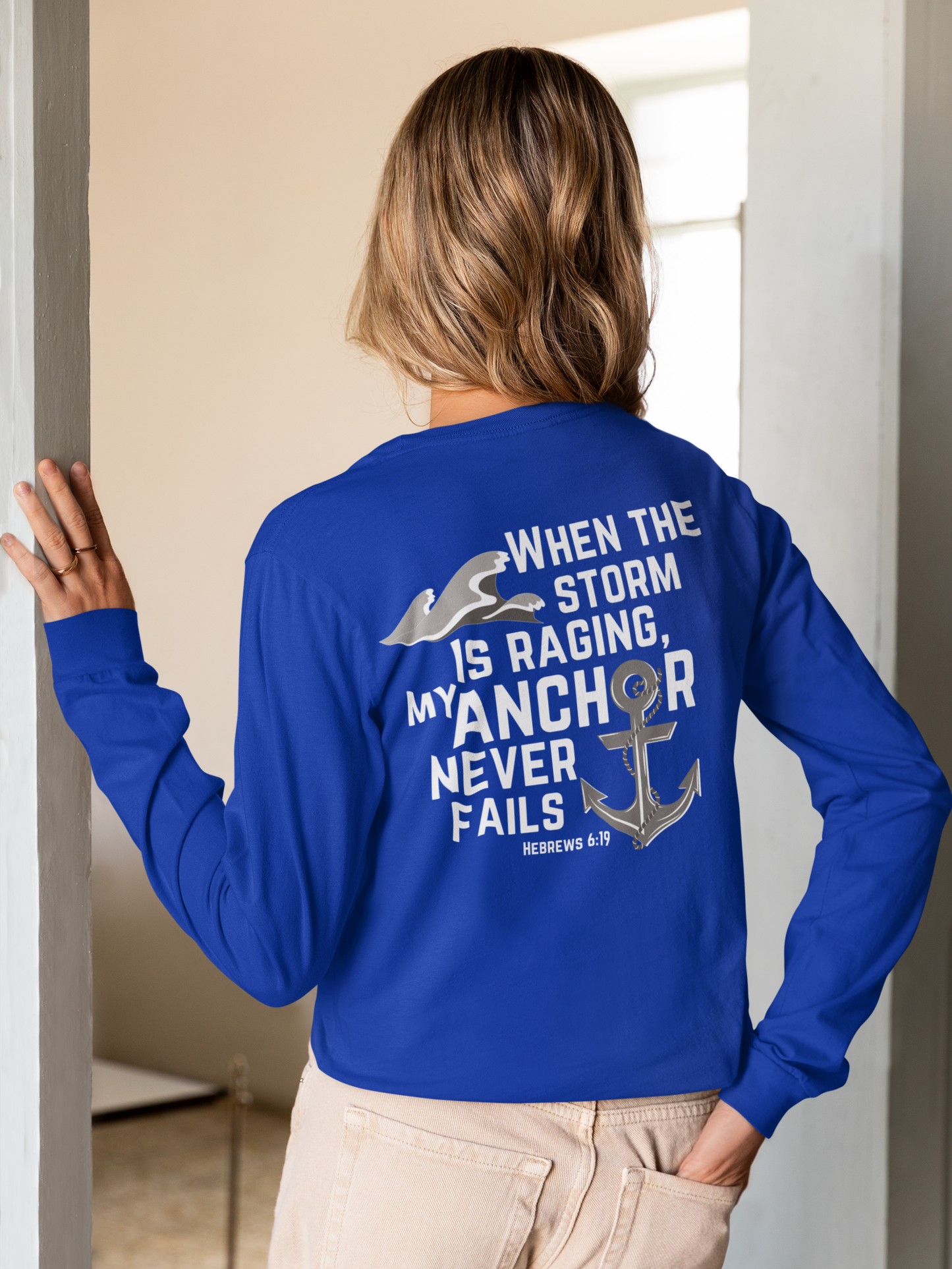 When the storm is raging, My anchor never fails. Hebrews 6:19 bible verse long Sleeve Christian tshirt. Nautical Anchor shirt for men and women.