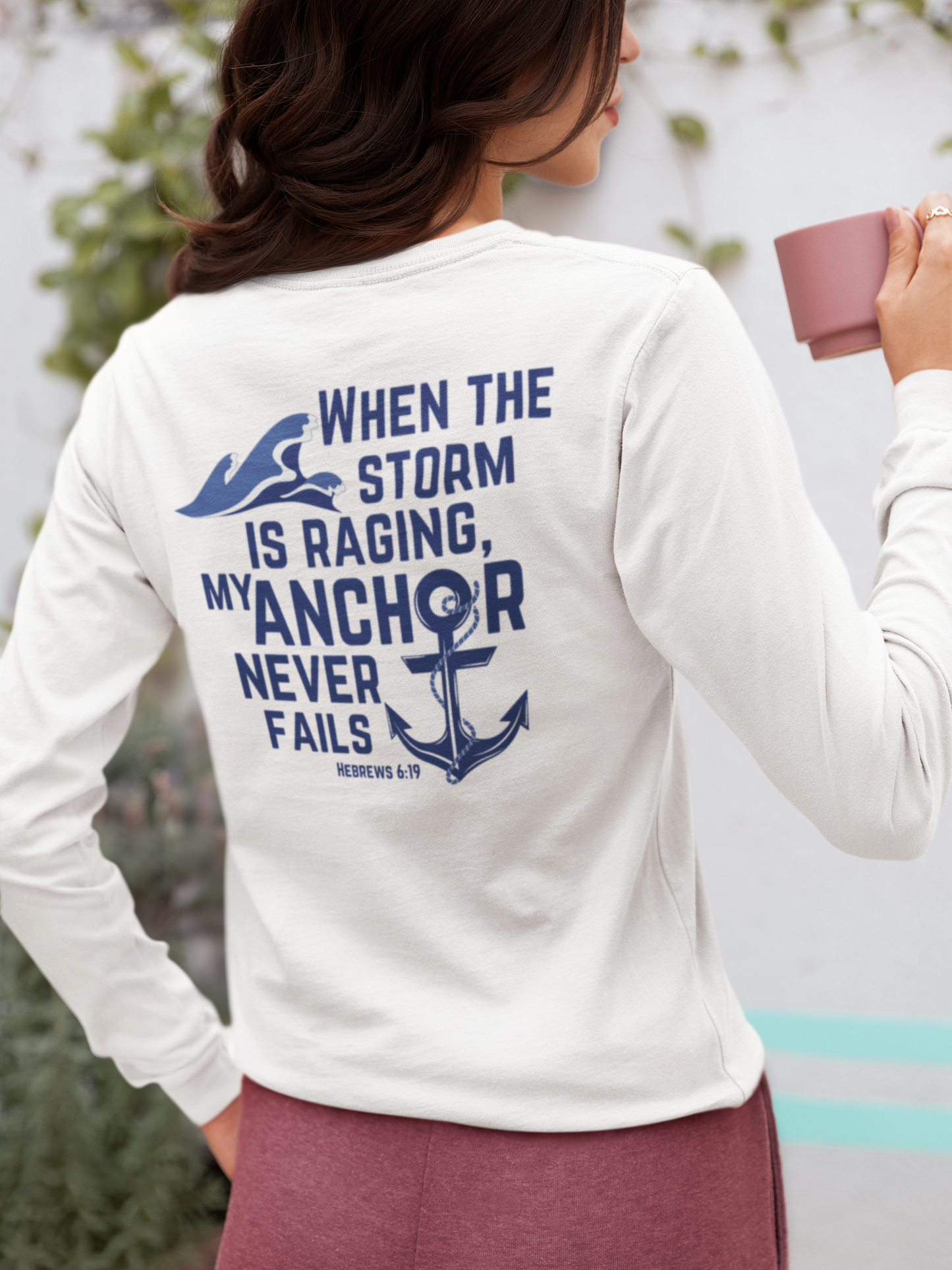 When the storm is raging, My anchor never fails. Hebrews 6:19 bible verse long Sleeve Christian tshirt. Nautical Anchor shirt for men and women.