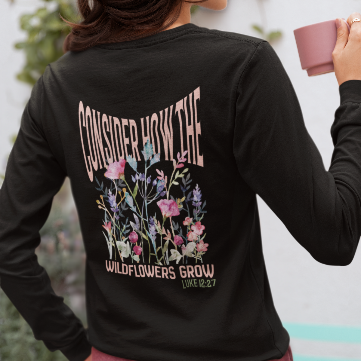 Consider How The Wildflowers Grow Long Sleeve, Bible Verse Floral Design, Christian Faith Inspired Long Sleeve Tee For Women