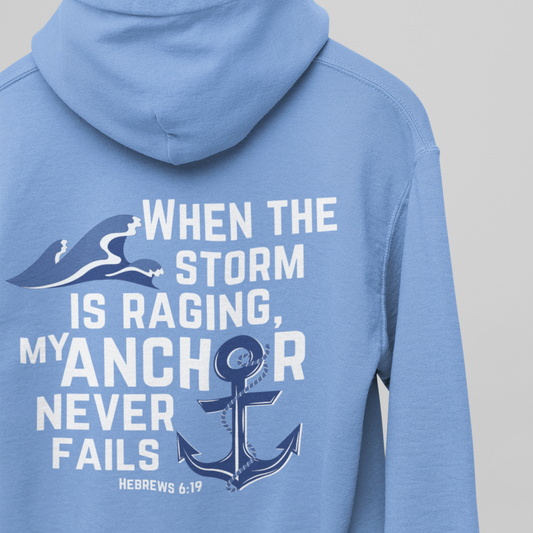 When The Storm Is Raging, My Anchor Never Fails Christian Nautical Hoodie, Anchored In The Lord Hooded Sweatshirt, Hebrews Bible Verse SweatShirt