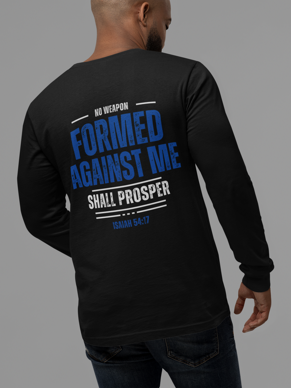 No Weapon Formed Against Me Shall Prosper Long Sleeve Tee