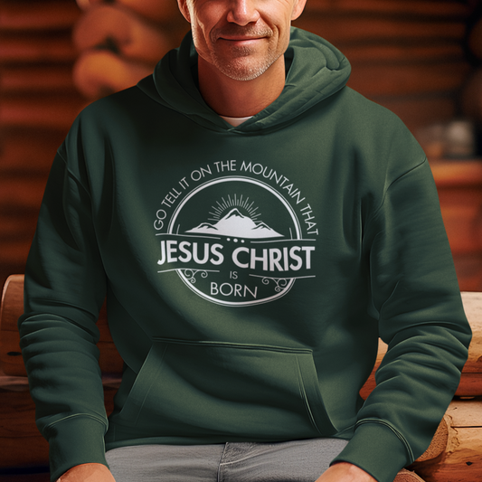 Go Tell It On The Mountain That Jesus Christ is Born. Christian Jesus Hoodie. Cataldo Creations