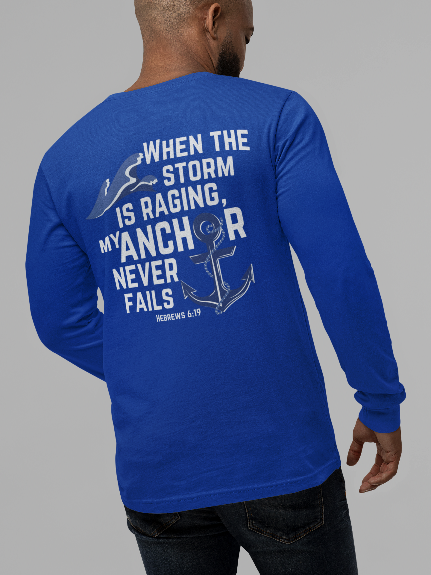 When the storm is raging, My anchor never fails. Hebrews 6:19 bible verse long Sleeve Christian tshirt. Nautical Anchor shirt for men and women.