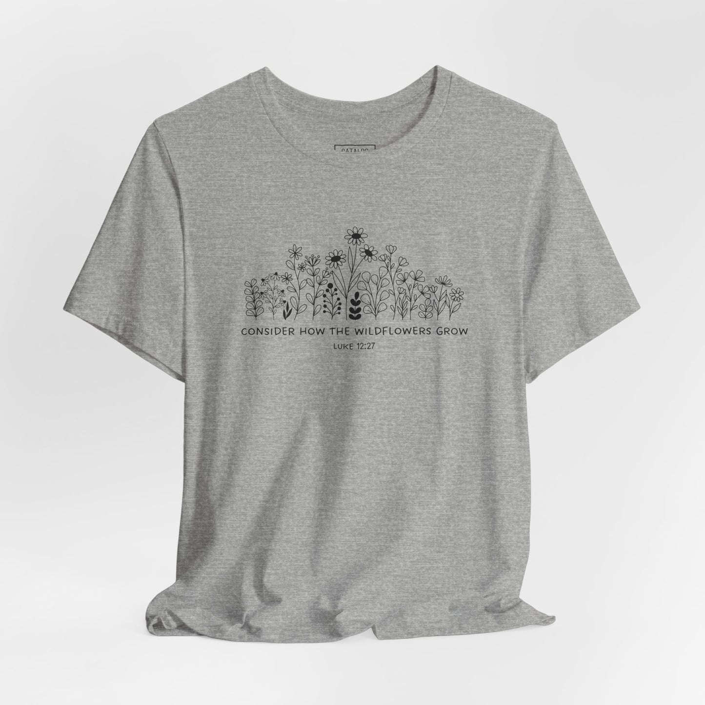 "Consider How The Wildflowers Grow" Luke 12 Bible Verse Graphic T-Shirt