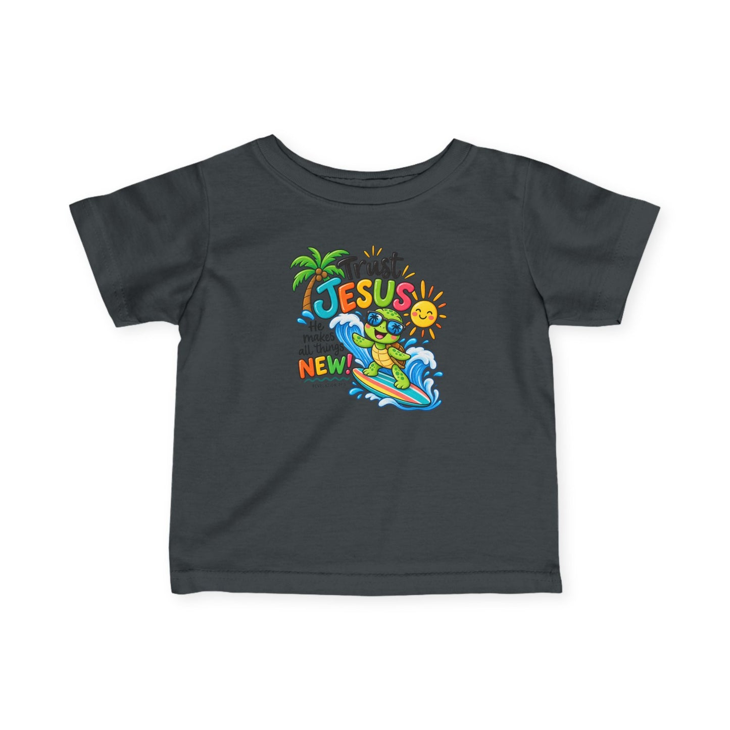 Trust Jesus He Makes All Things New Infant Christian T-Shirt – Revelation 21:5 Rabbit Skins 3322 Baby Tee