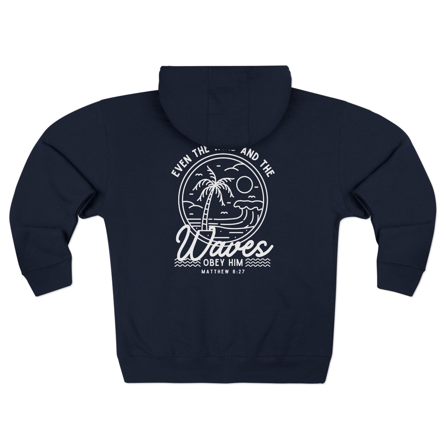 Even The Wind And The Waves Obey Him Full Zip Hoodie,  Christian Bible Verse Ocean Zip Up Hooded Sweatshirt