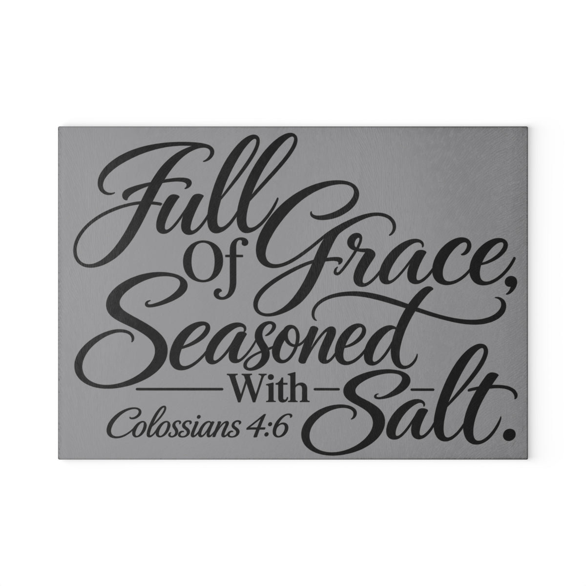 Full of Grace Seasoned with Salt Glass Cutting Board | Grey Christian Kitchen Decor | Colossians 4:6