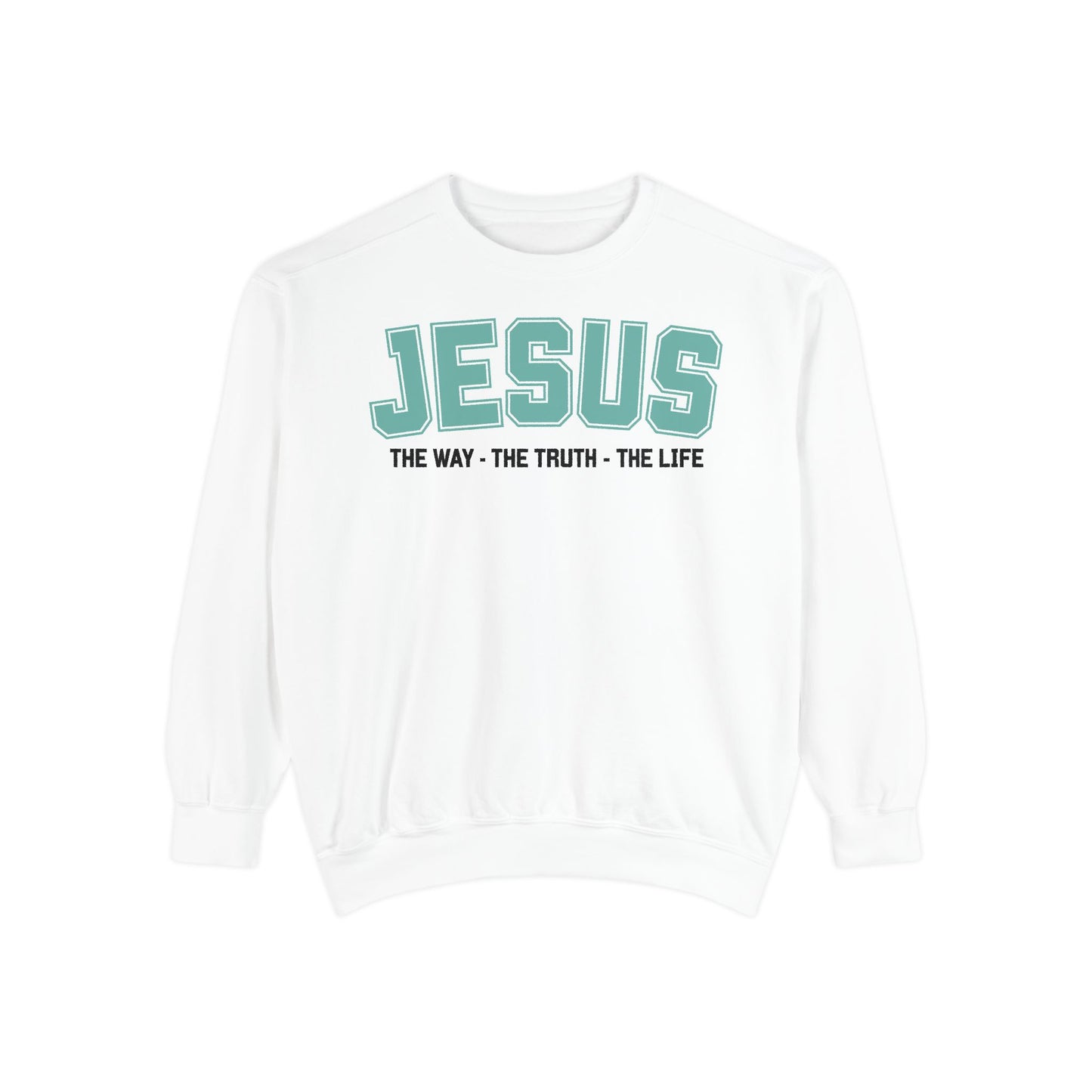 Jesus The Way, The Truth, The Life Crewneck Sweatshirt, Faith Apparel, Religious Sweatshirt, Inspirational Wear