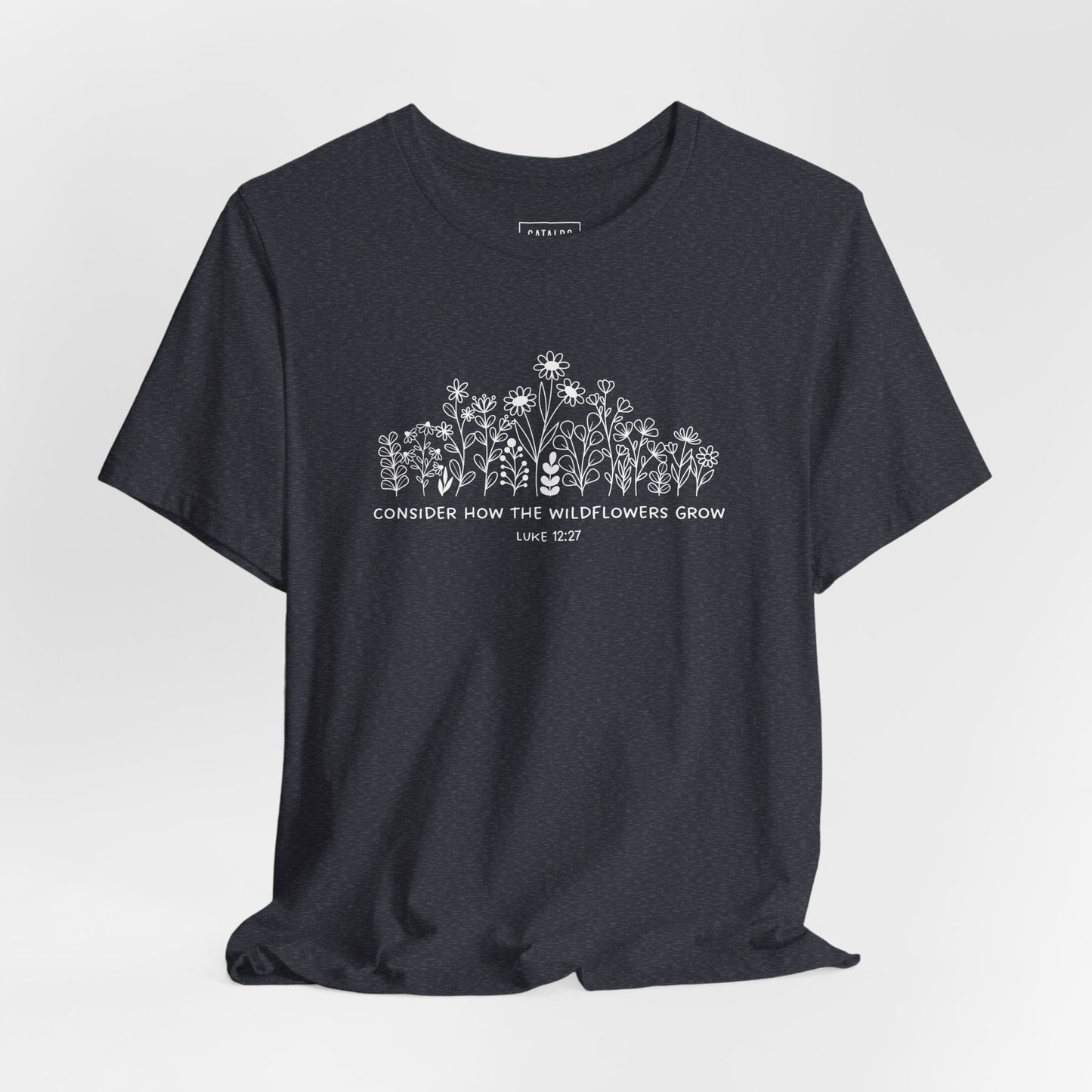 "Consider How The Wildflowers Grow" Luke 12 Bible Verse Graphic T-Shirt