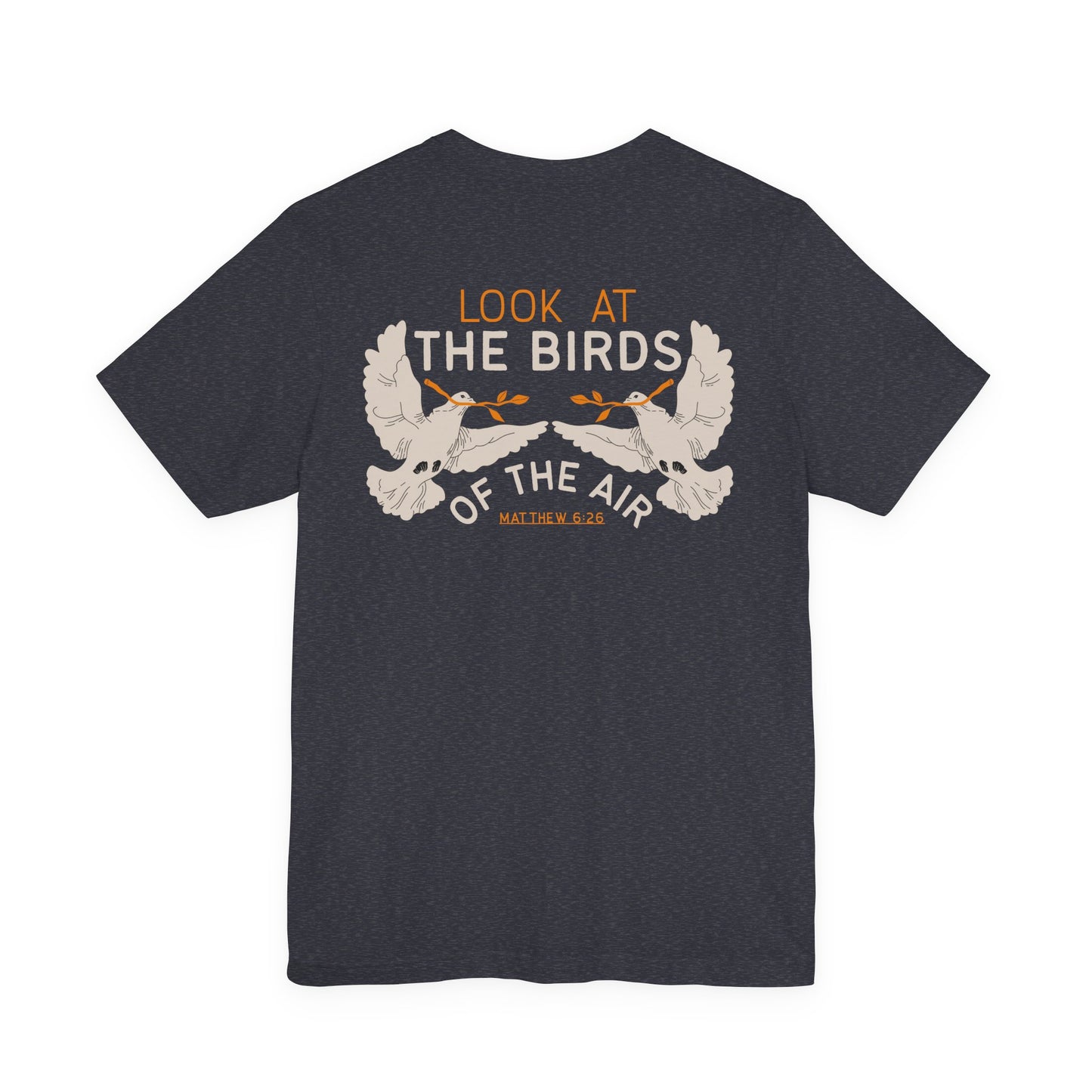 Look at the Birds Christian Tee — Matthew 6:26 Cross Graphic T‑Shirt