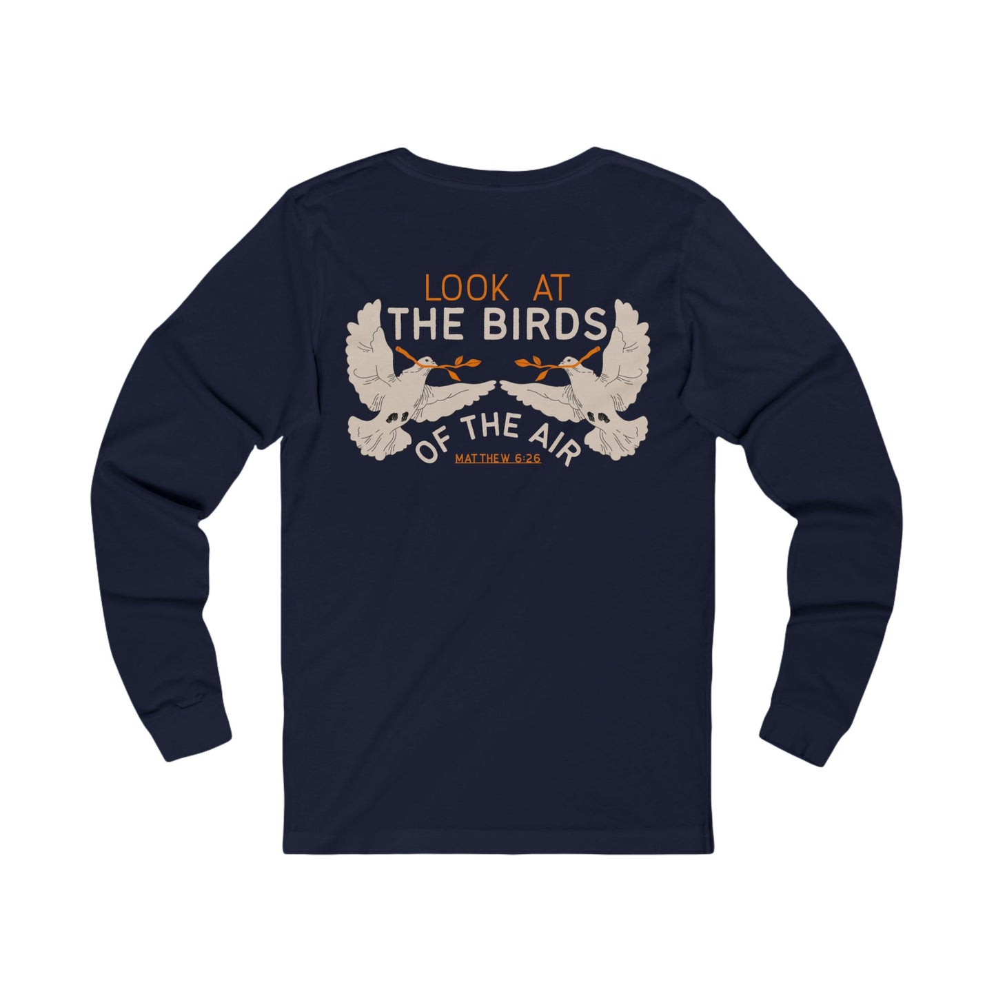 Look at the Birds Of The Air Long Sleeve Tee — Matthew 6:26 Christian Cross Scripture Shirt