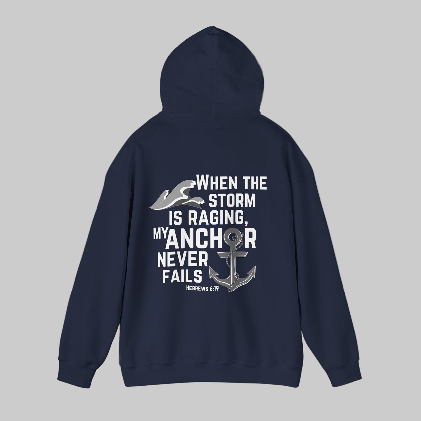 When The Storm Is Raging, My Anchor Never Fails Christian Nautical Hoodie, Anchored In The Lord Hooded Sweatshirt, Hebrews Bible Verse SweatShirt