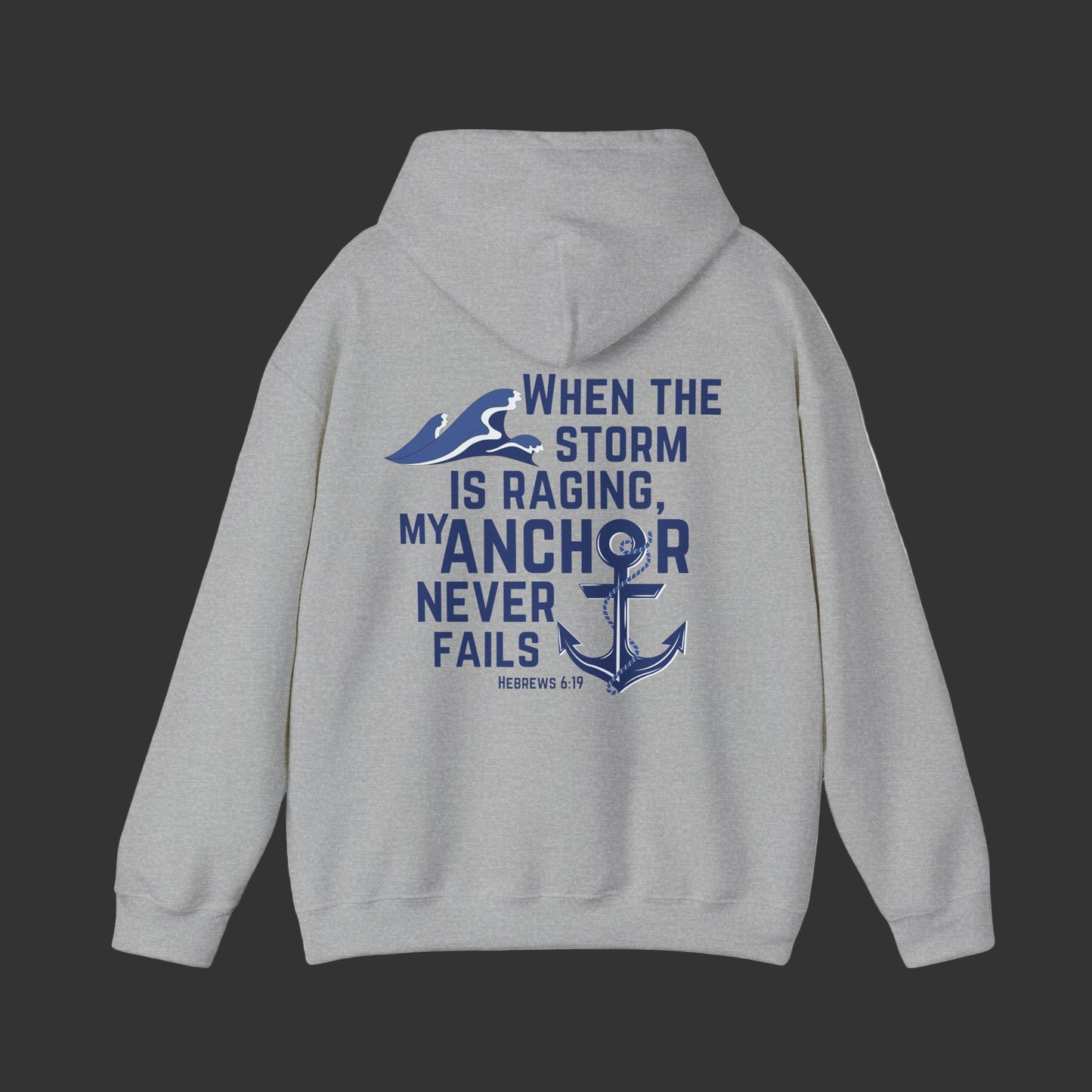When The Storm Is Raging, My Anchor Never Fails Christian Nautical Hoodie, Anchored In The Lord Hooded Sweatshirt, Hebrews Bible Verse SweatShirt