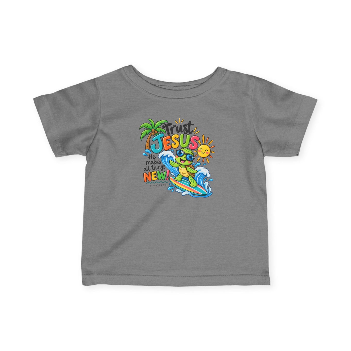 Trust Jesus He Makes All Things New Infant Christian T-Shirt – Revelation 21:5 Rabbit Skins 3322 Baby Tee