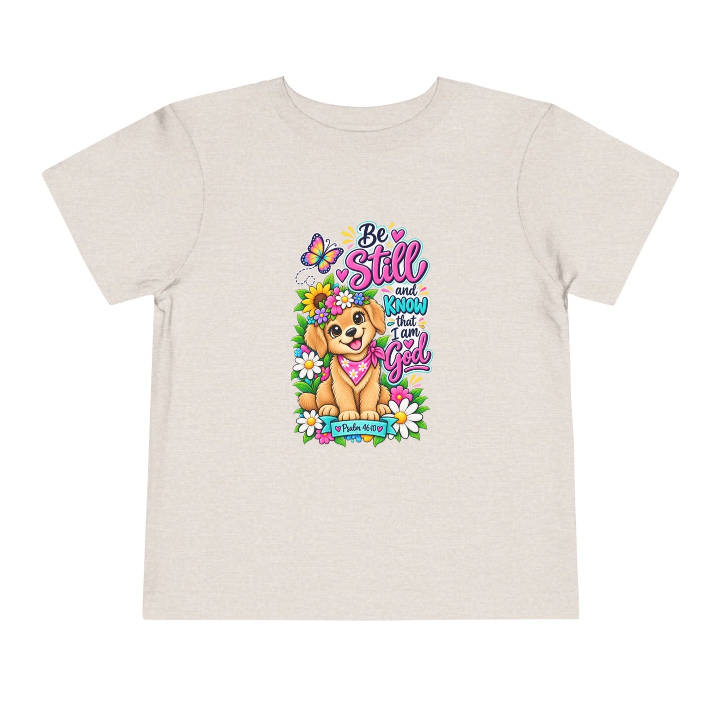 Be Still and Know That I Am God Toddler Christian T-Shirt – Psalm 46:10 Faith-Based Toddler Tee with Floral Puppy Design