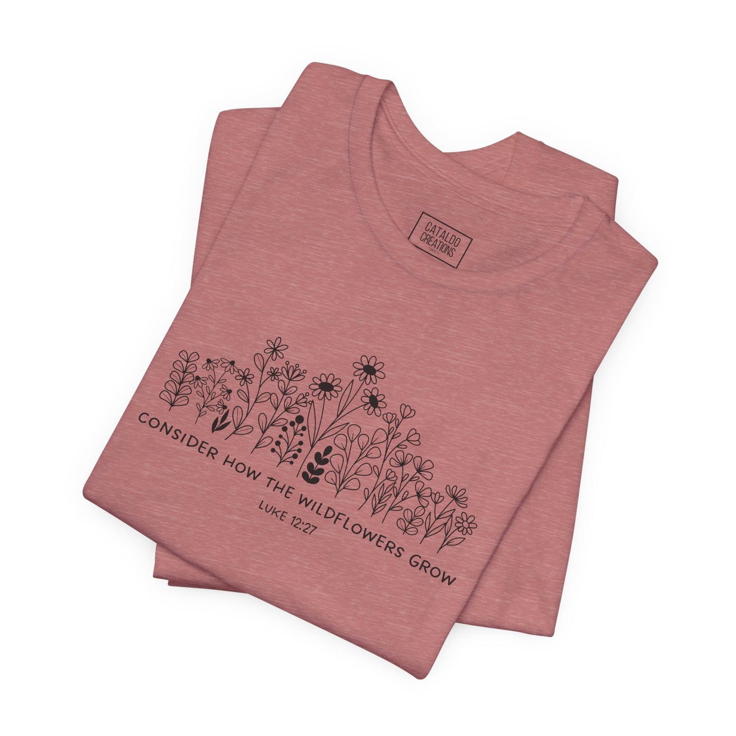 "Consider How The Wildflowers Grow" Luke 12 Bible Verse Graphic T-Shirt