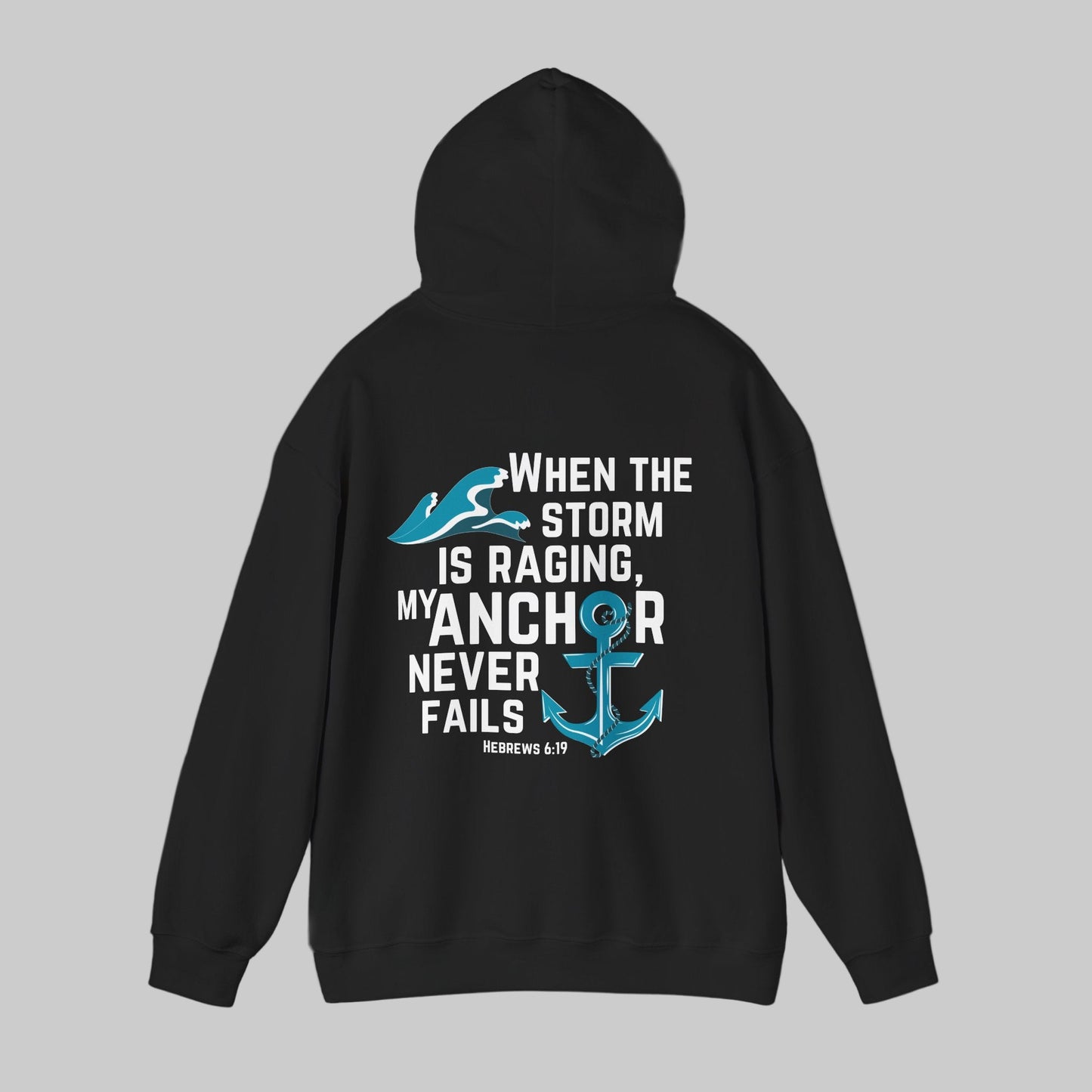 When The Storm Is Raging, My Anchor Never Fails Christian Nautical Hoodie, Anchored In The Lord Hooded Sweatshirt, Hebrews Bible Verse SweatShirt