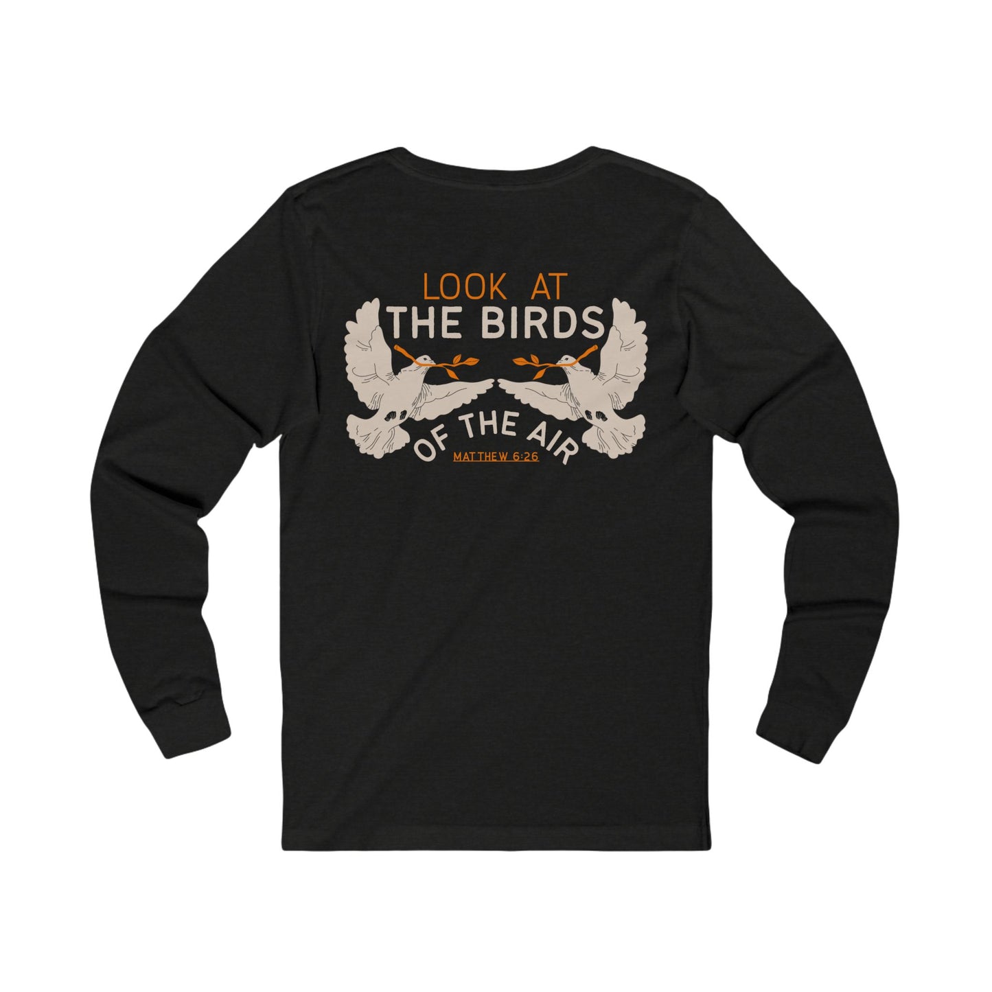 Look at the Birds Of The Air Long Sleeve Tee — Matthew 6:26 Christian Cross Scripture Shirt