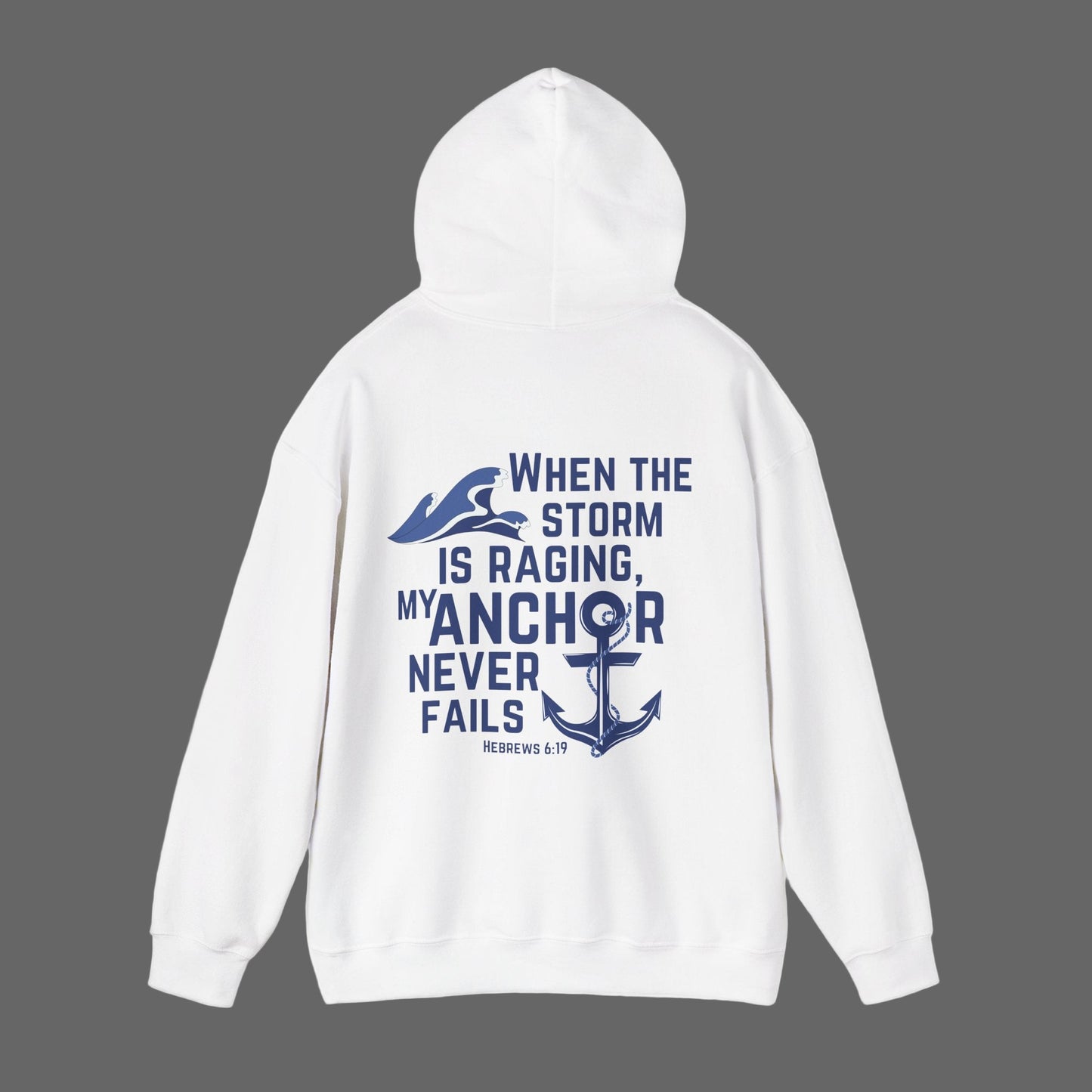 When The Storm Is Raging, My Anchor Never Fails Christian Nautical Hoodie, Anchored In The Lord Hooded Sweatshirt, Hebrews Bible Verse SweatShirt