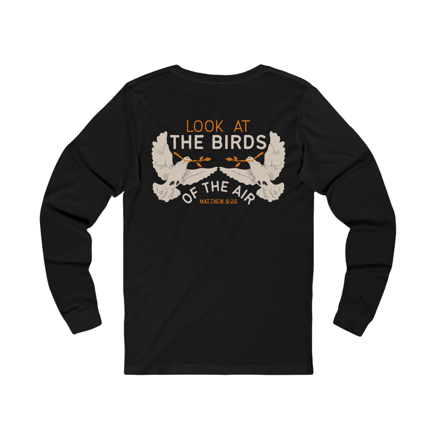 Look at the Birds Of The Air Long Sleeve Tee — Matthew 6:26 Christian Cross Scripture Shirt