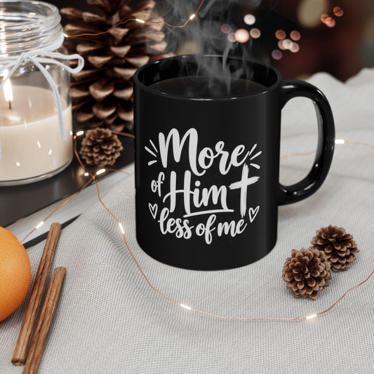 More of Him Less of Me Christian Coffee Mug | John 3:30 Inspirational Faith Coffee Cup | Black Ceramic Mug | 11oz & 15oz