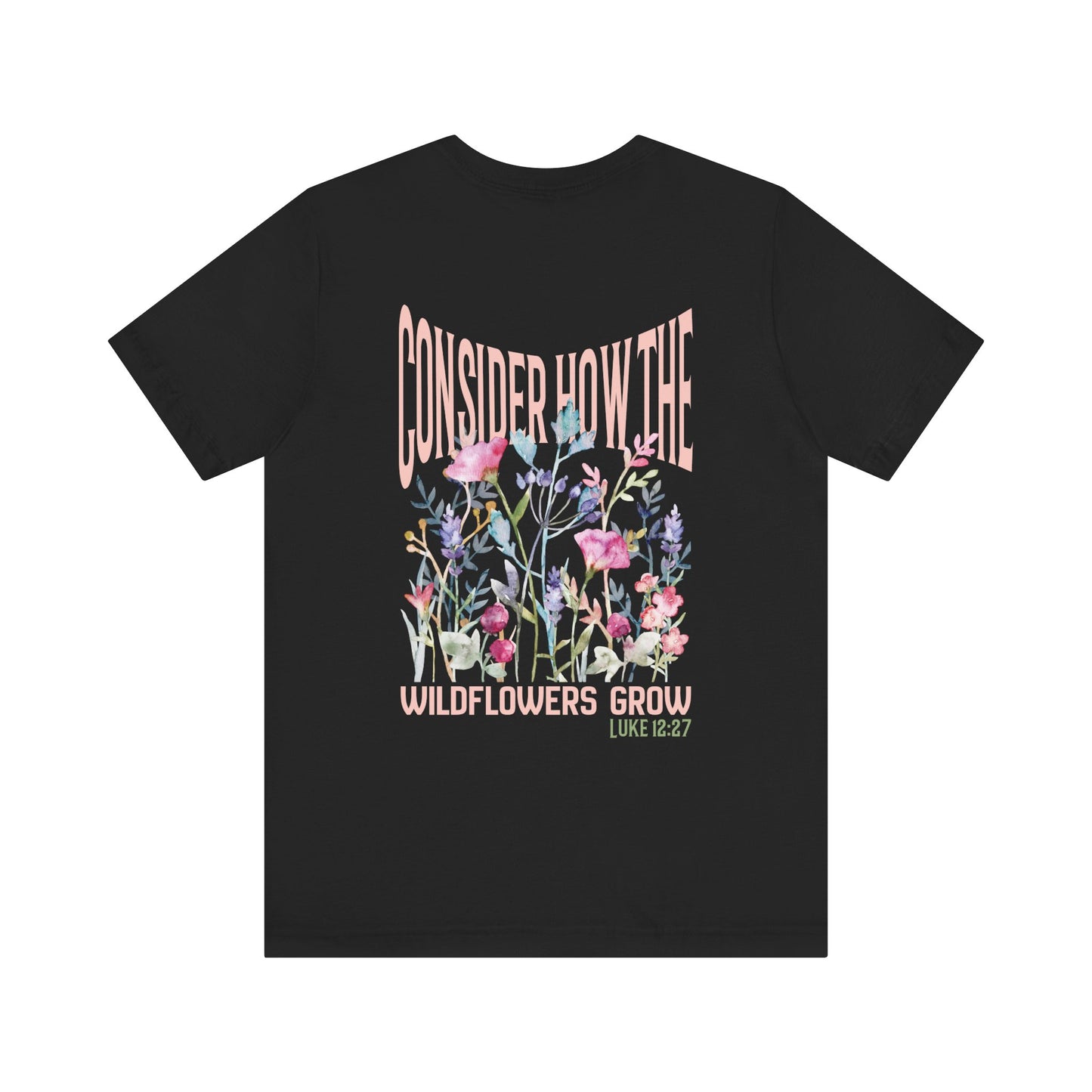 Unisex jersey short sleeve tee featuring floral design with Bible verse Luke 12:27 Christian inspirational shirt