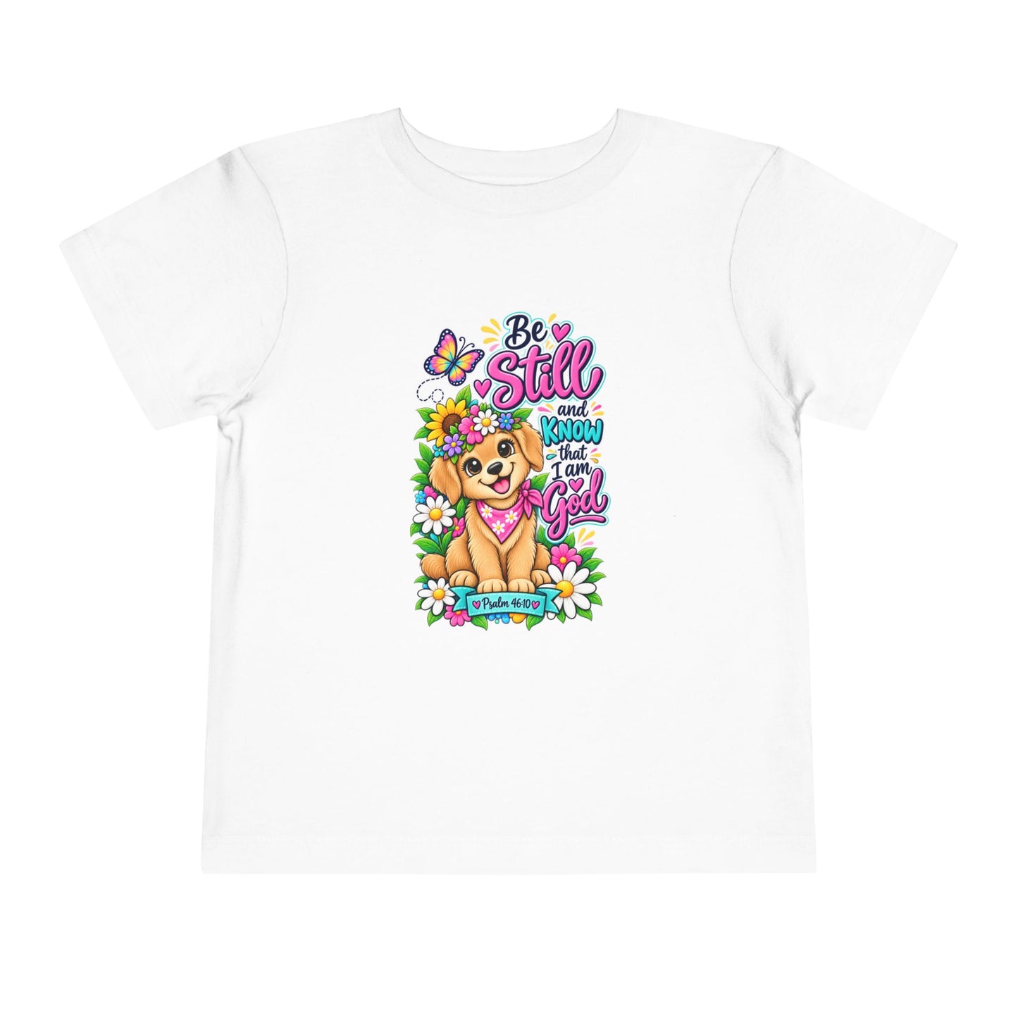 Be Still and Know That I Am God Toddler Christian T-Shirt – Psalm 46:10 Faith-Based Toddler Tee with Floral Puppy Design