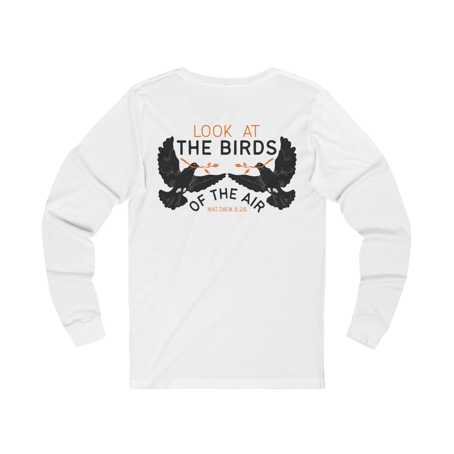 Look at the Birds Of The Air Long Sleeve Tee — Matthew 6:26 Christian Cross Scripture Shirt