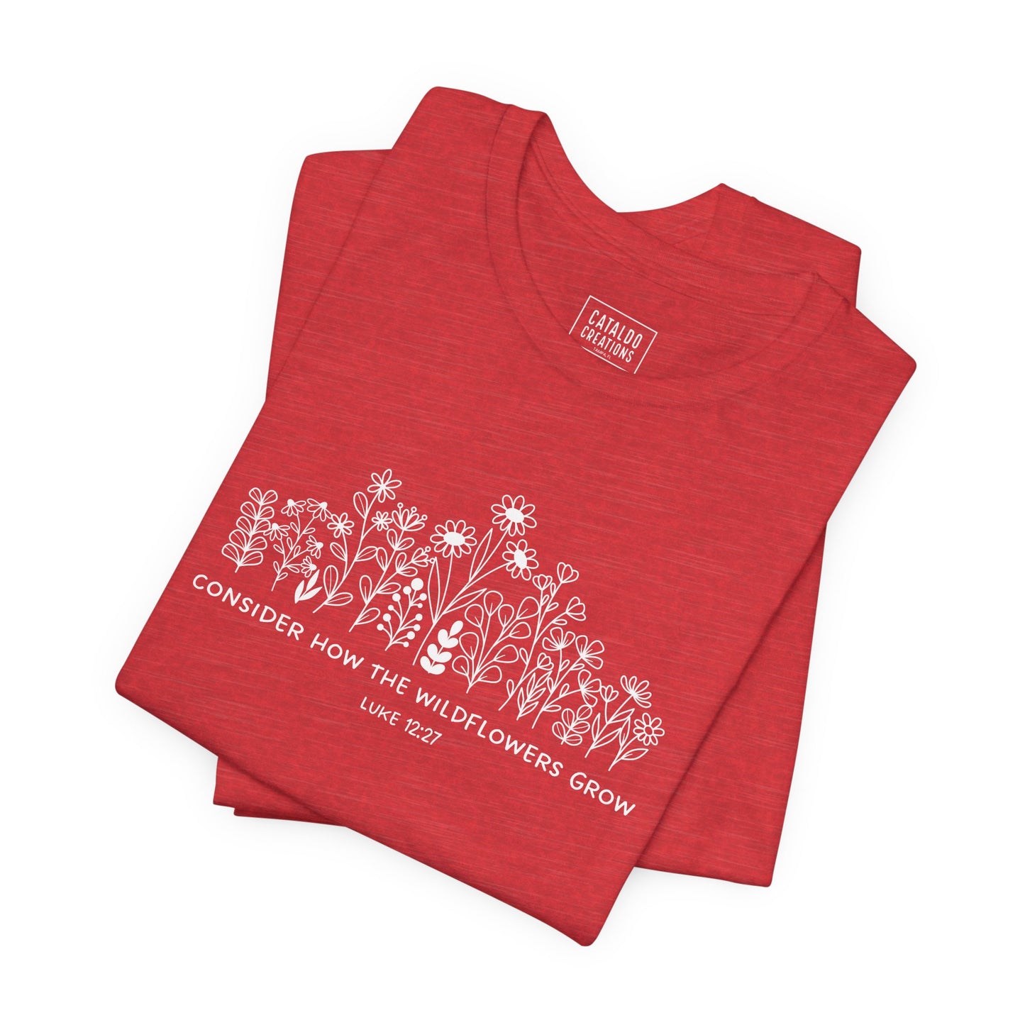 "Consider How The Wildflowers Grow" Luke 12 Bible Verse Graphic T-Shirt